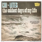 The Chi-Lites ‎ The Coldest Days Of My Life