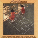 MATRILINEARE - Nonne, nipoti, nenie, ninne nanne