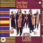 SWEET HONEY IN THE ROCK - IN THIS LAND