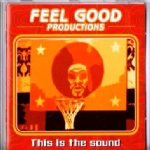 FEEL GOOD PRODUCTION - This is the sound