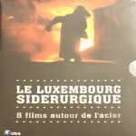 Le Luxembourg siderurgique 8 films autour de lacier