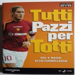 Tutti pazzi per Totti: gol e magie di un fuoriclasse