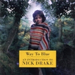 Way to Blue. An introduction to Nick Drake